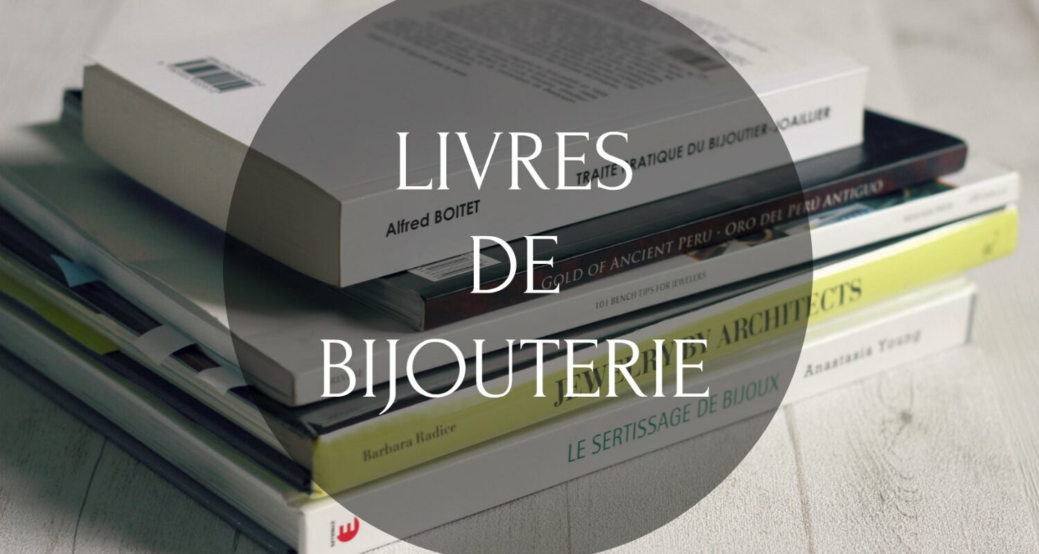 Mes meilleurs livres de bijouterie à retrouver sur www.apprendre-la-bijouterie.com