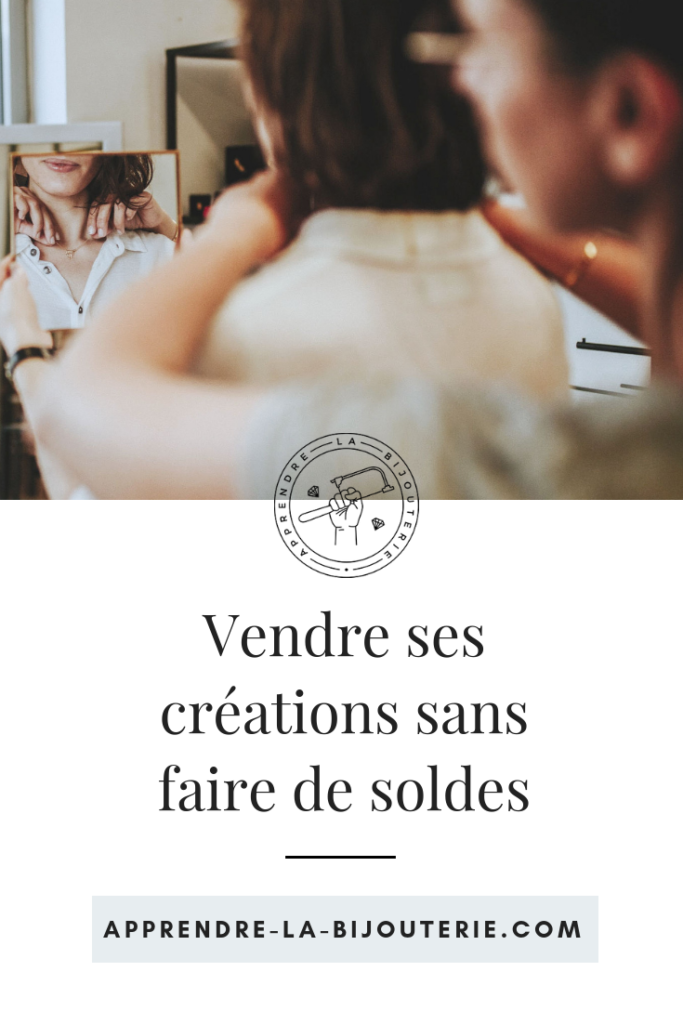 Comment vendre ses bijoux sans pour autant faire de soldes ou de promotions ? Quelques conseils et suggestions pour déclencher ou augmenter les ventes de ses créations