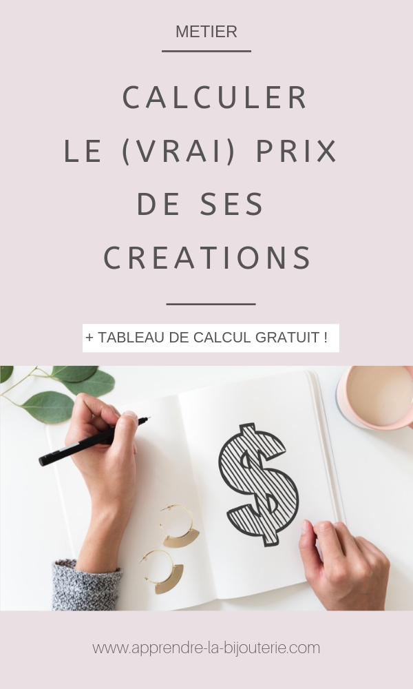 Comment calculer le prix de vente de ses créations ? Un tableau simple à télécharger sur www.apprendre-la-bijouterie.comComment calculer le prix de vente de ses créations ? Un tableau simple à télécharger sur www.apprendre-la-bijouterie.com