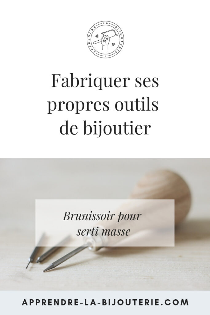 Tutoriel vidéo pour fabriquer ses propres brunissoirs (burnishers) et masses à sertir pour le serti masse sur www.apprendre-la-bijouterie.com